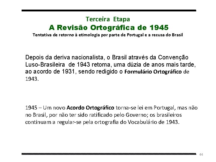 Terceira Etapa A Revisão Ortográfica de 1945 Tentativa de retorno à etimologia por parte