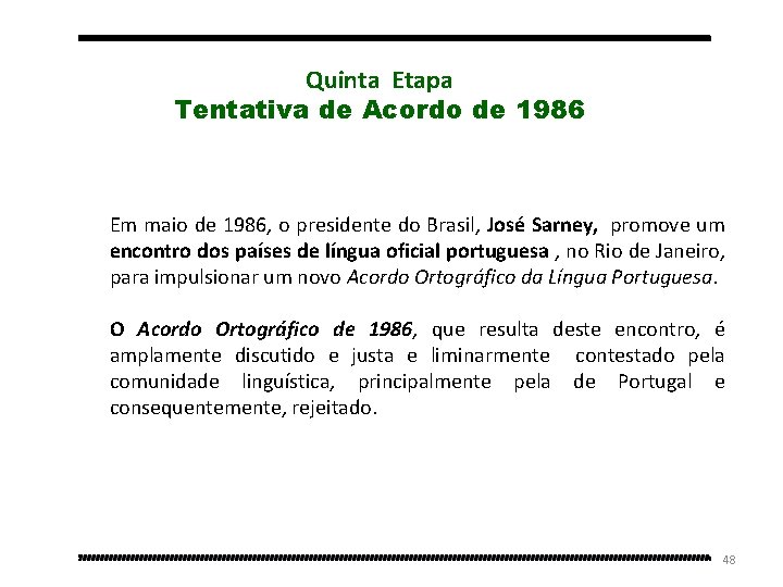 Quinta Etapa Tentativa de Acordo de 1986 Em maio de 1986, o presidente do