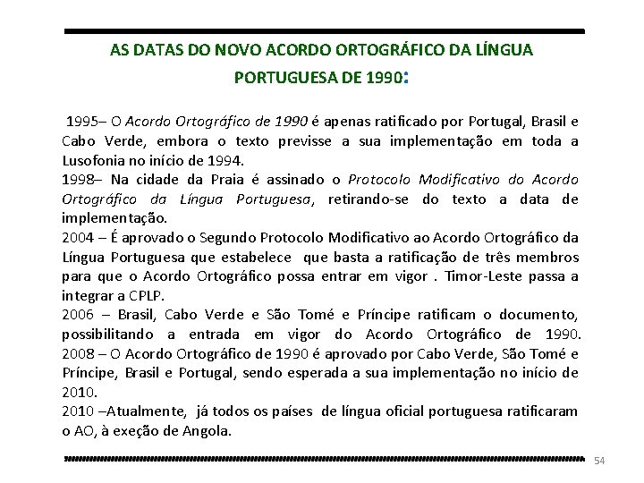 AS DATAS DO NOVO ACORDO ORTOGRÁFICO DA LÍNGUA PORTUGUESA DE 1990: 1995– O Acordo