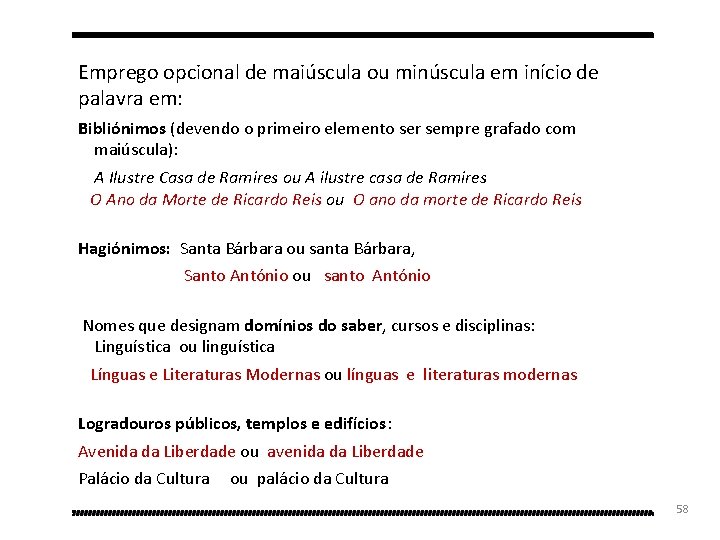 Emprego opcional de maiúscula ou minúscula em início de palavra em: Bibliónimos (devendo o