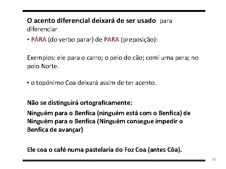 O acento diferencial deixará de ser usado para diferenciar • PÁRA (do verbo parar)