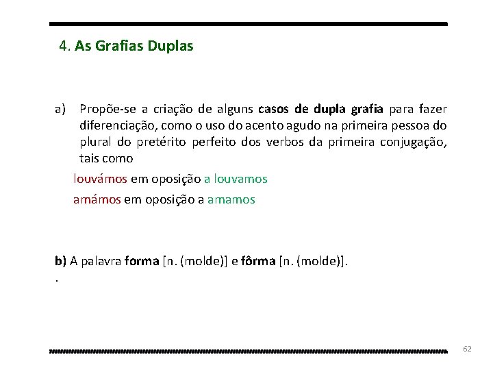  4. As Grafias Duplas a) Propõe-se a criação de alguns casos de dupla