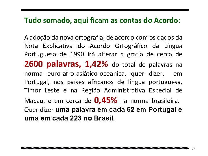 Tudo somado, aqui ficam as contas do Acordo: A adoção da nova ortografia, de