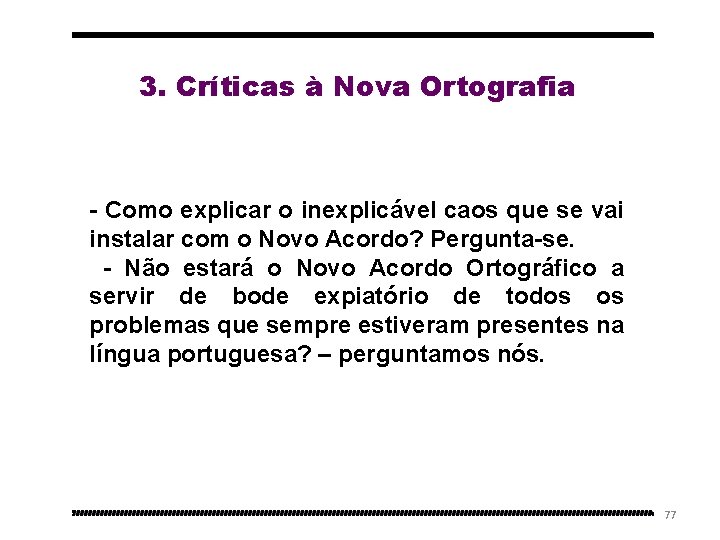 3. Críticas à Nova Ortografia - Como explicar o inexplicável caos que se vai