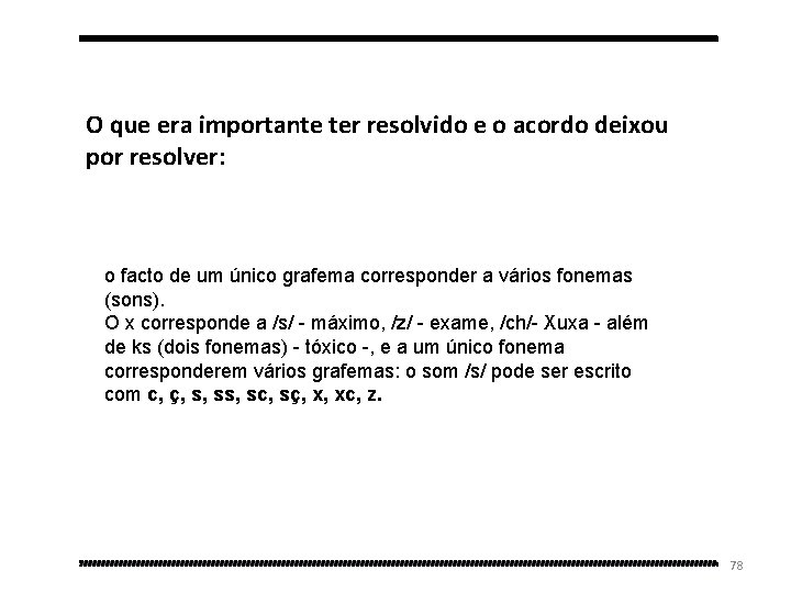 O que era importante ter resolvido e o acordo deixou por resolver: o facto