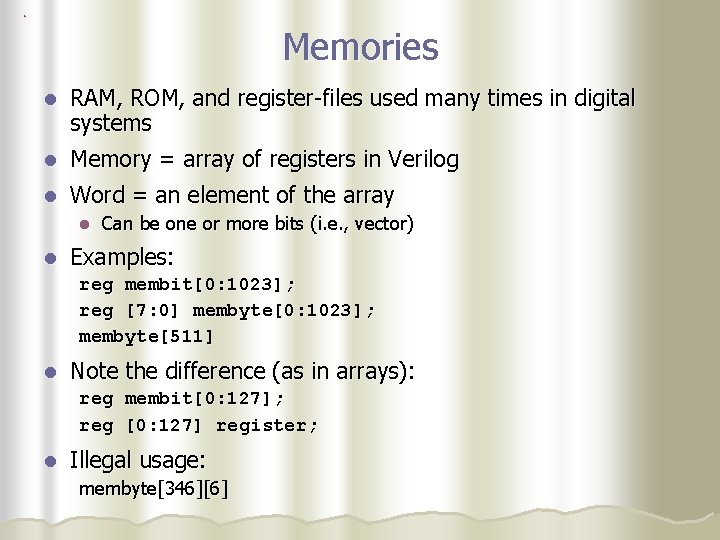 Memories l RAM, ROM, and register-files used many times in digital systems l Memory