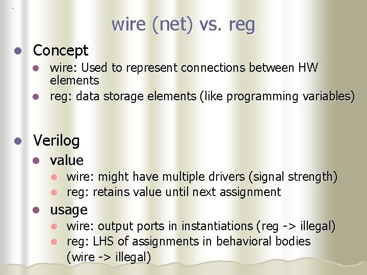 wire (net) vs. reg l Concept wire: Used to represent connections between HW elements