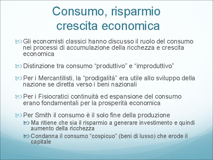 Consumo, risparmio crescita economica Gli economisti classici hanno discusso il ruolo del consumo nei