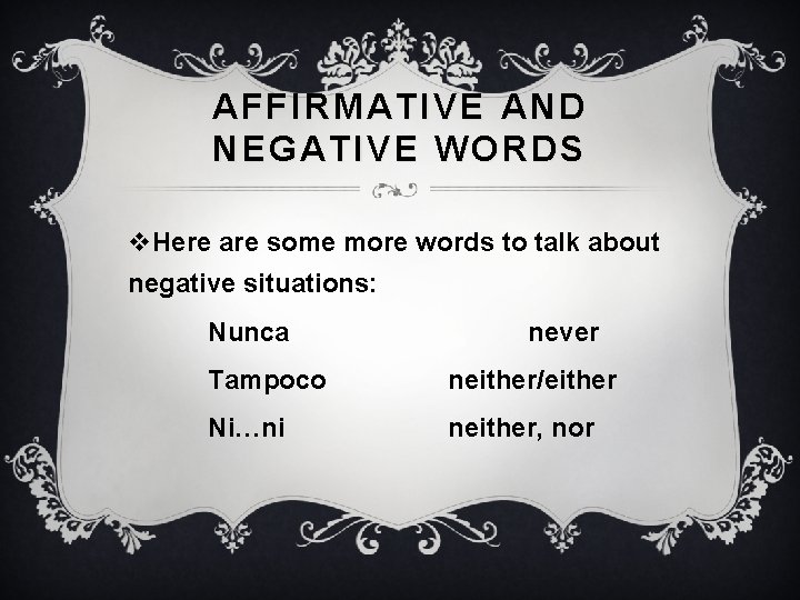 AFFIRMATIVE AND NEGATIVE WORDS v. Here are some more words to talk about negative