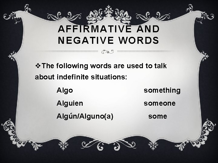 AFFIRMATIVE AND NEGATIVE WORDS v. The following words are used to talk about indefinite