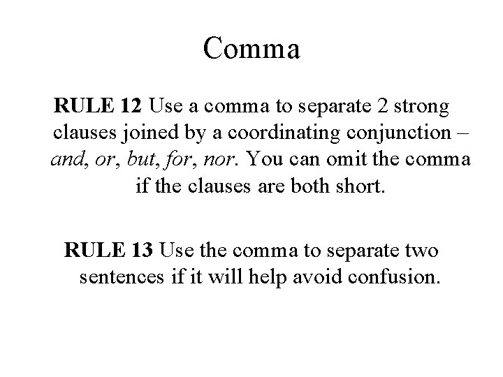 Comma RULE 12 Use a comma to separate 2 strong clauses joined by a