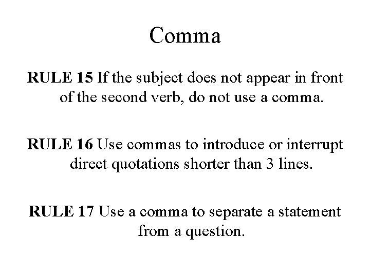 Comma RULE 15 If the subject does not appear in front of the second