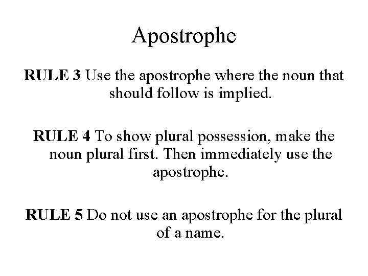 Apostrophe RULE 3 Use the apostrophe where the noun that should follow is implied.