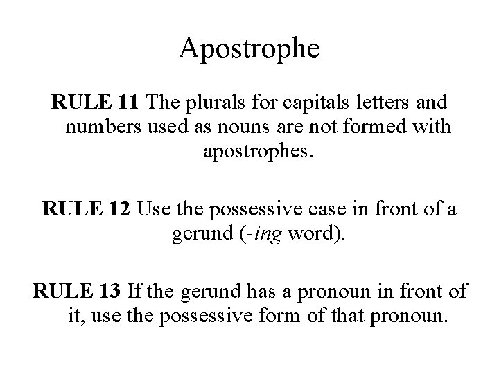 Apostrophe RULE 11 The plurals for capitals letters and numbers used as nouns are