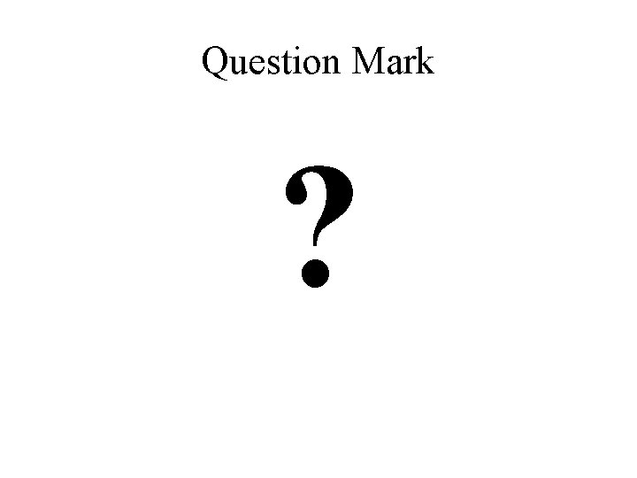 Question Mark ? 