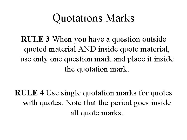 Quotations Marks RULE 3 When you have a question outside quoted material AND inside