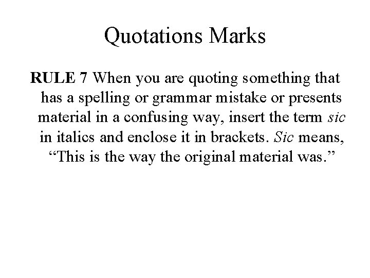 Quotations Marks RULE 7 When you are quoting something that has a spelling or