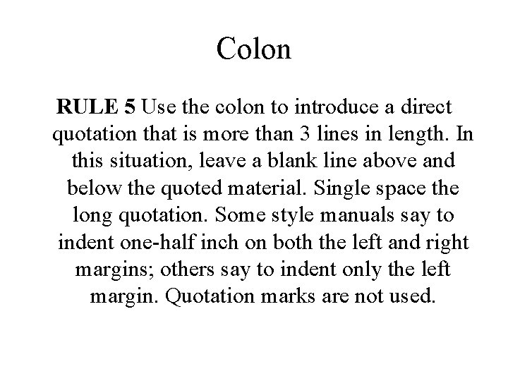 Colon RULE 5 Use the colon to introduce a direct quotation that is more