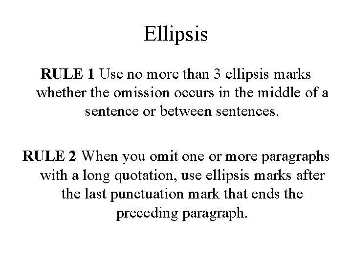 Ellipsis RULE 1 Use no more than 3 ellipsis marks whether the omission occurs