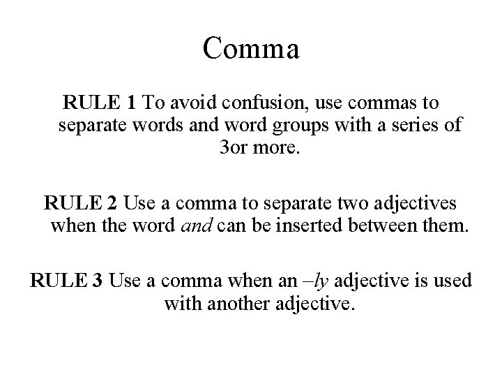 Comma RULE 1 To avoid confusion, use commas to separate words and word groups