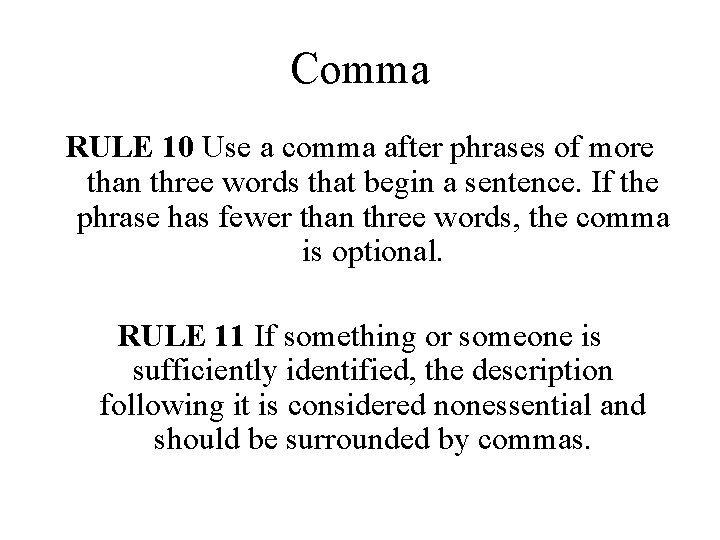 Comma RULE 10 Use a comma after phrases of more than three words that