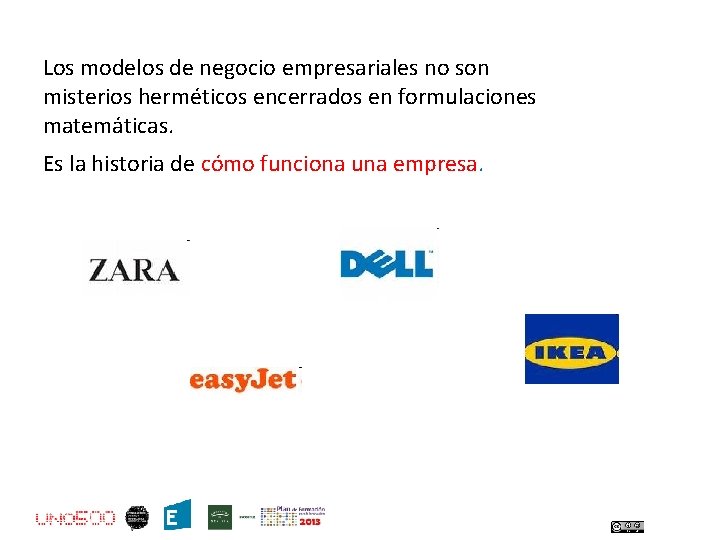 Los modelos de negocio empresariales no son misterios herméticos encerrados en formulaciones matemáticas. Es