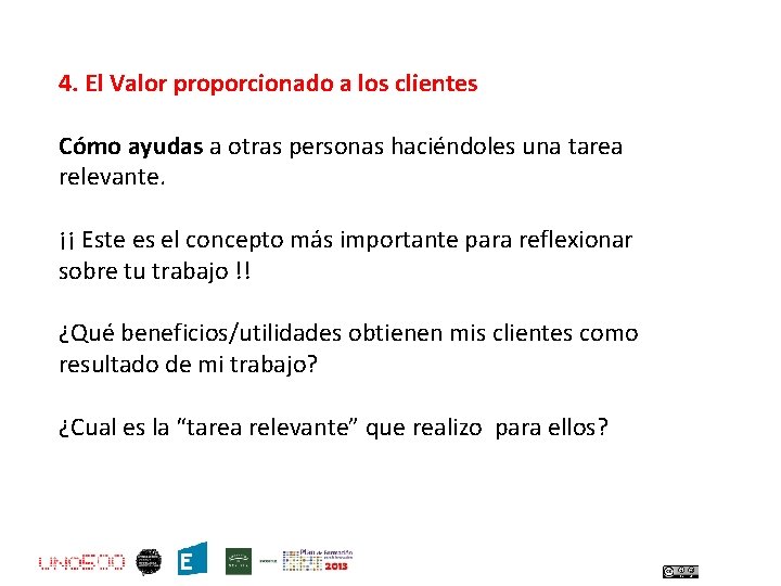 4. El Valor proporcionado a los clientes Cómo ayudas a otras personas haciéndoles una
