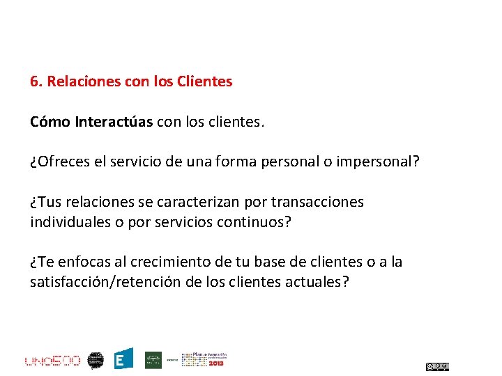6. Relaciones con los Clientes Cómo Interactúas con los clientes. ¿Ofreces el servicio de