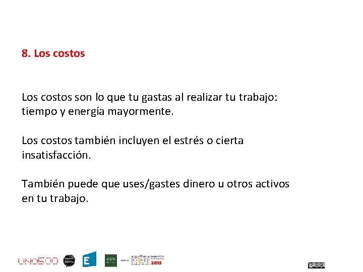 8. Los costos son lo que tu gastas al realizar tu trabajo: tiempo y