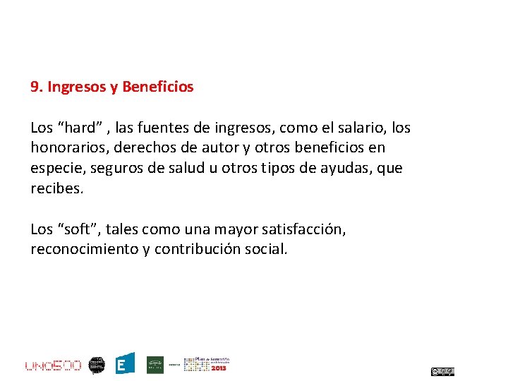 9. Ingresos y Beneficios Los “hard” , las fuentes de ingresos, como el salario,