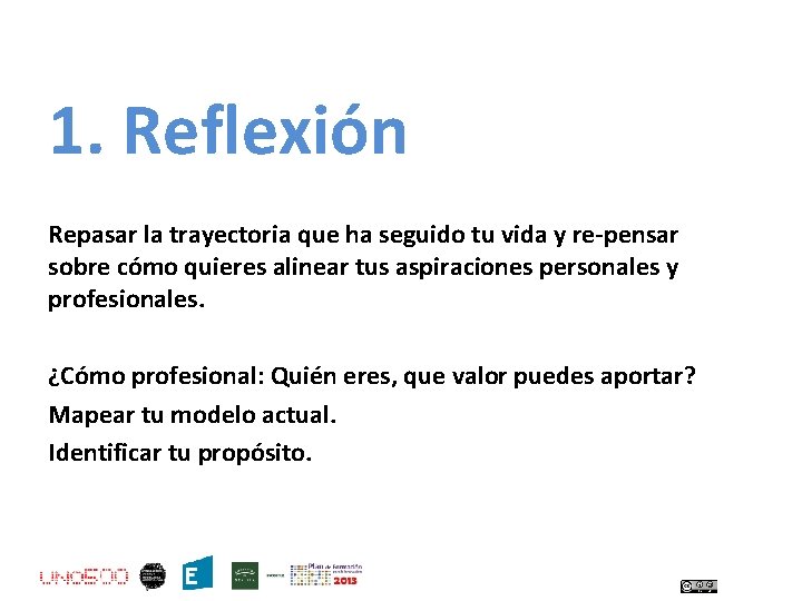 1. Reflexión Repasar la trayectoria que ha seguido tu vida y re-pensar sobre cómo