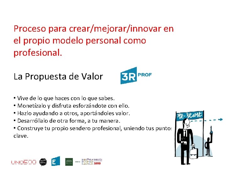 Proceso para crear/mejorar/innovar en el propio modelo personal como profesional. La Propuesta de Valor