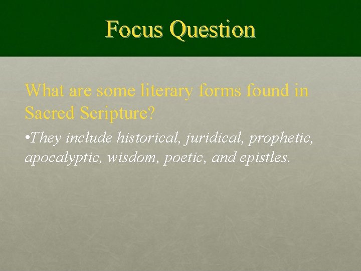 Focus Question What are some literary forms found in Sacred Scripture? • They include