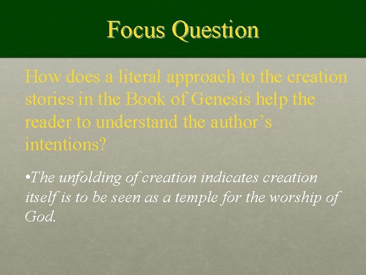 Focus Question How does a literal approach to the creation stories in the Book