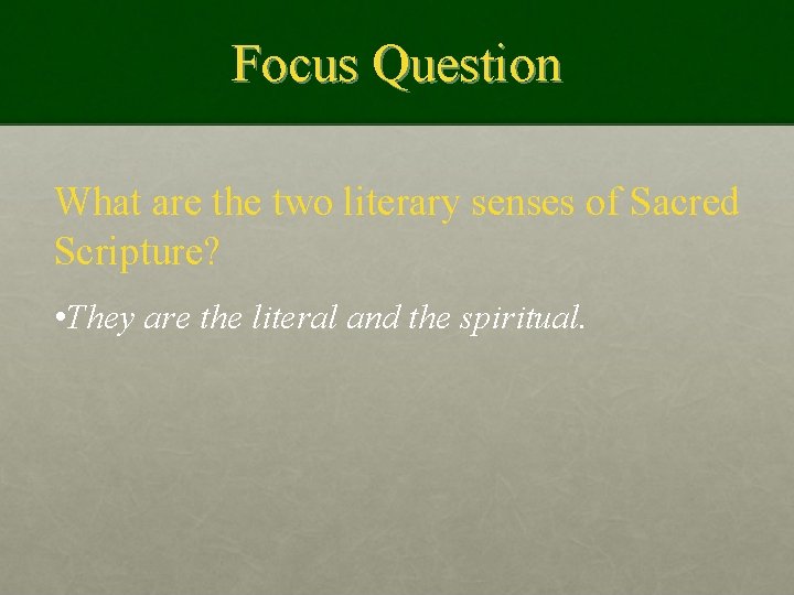 Focus Question What are the two literary senses of Sacred Scripture? • They are