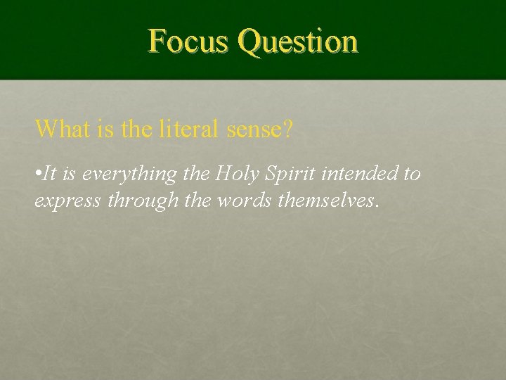 Focus Question What is the literal sense? • It is everything the Holy Spirit