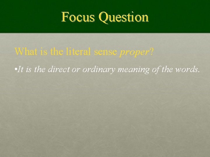 Focus Question What is the literal sense proper? • It is the direct or