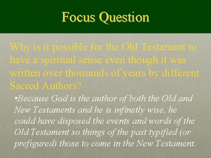 Focus Question Why is it possible for the Old Testament to have a spiritual