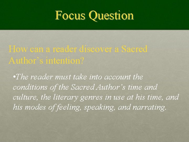 Focus Question How can a reader discover a Sacred Author’s intention? • The reader