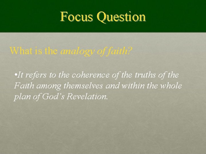 Focus Question What is the analogy of faith? • It refers to the coherence