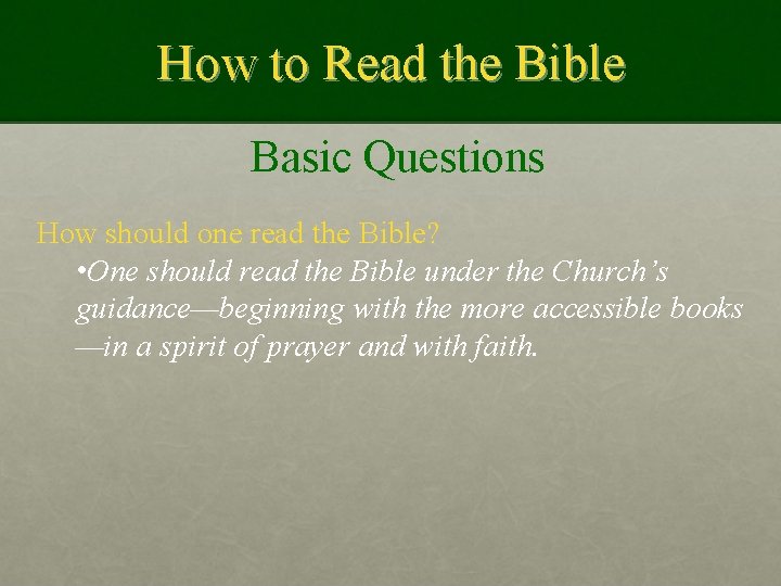 How to Read the Bible Basic Questions How should one read the Bible? •