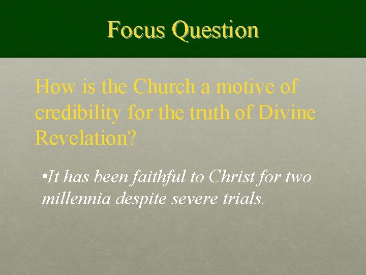 Focus Question How is the Church a motive of credibility for the truth of