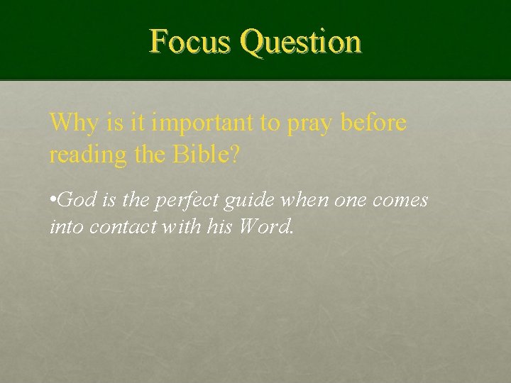 Focus Question Why is it important to pray before reading the Bible? • God