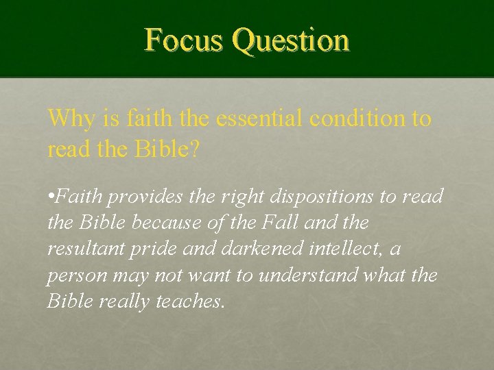 Focus Question Why is faith the essential condition to read the Bible? • Faith