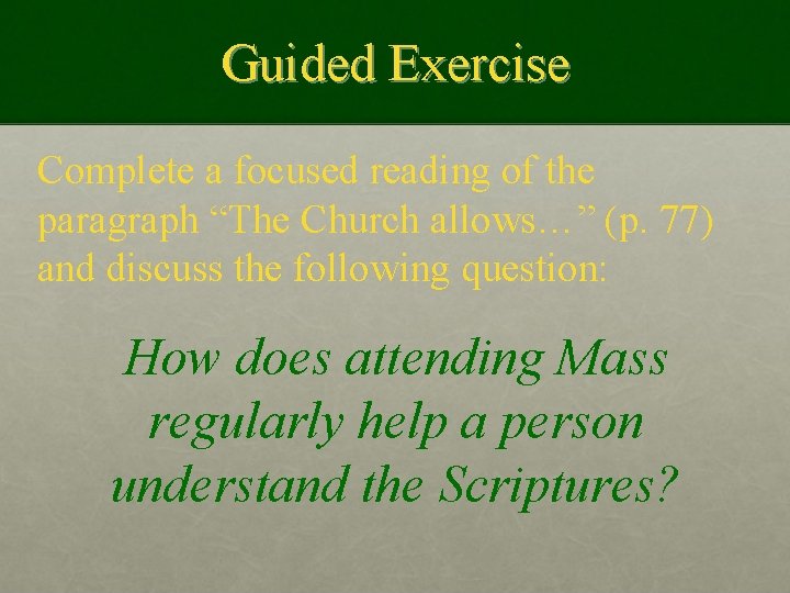 Guided Exercise Complete a focused reading of the paragraph “The Church allows…” (p. 77)