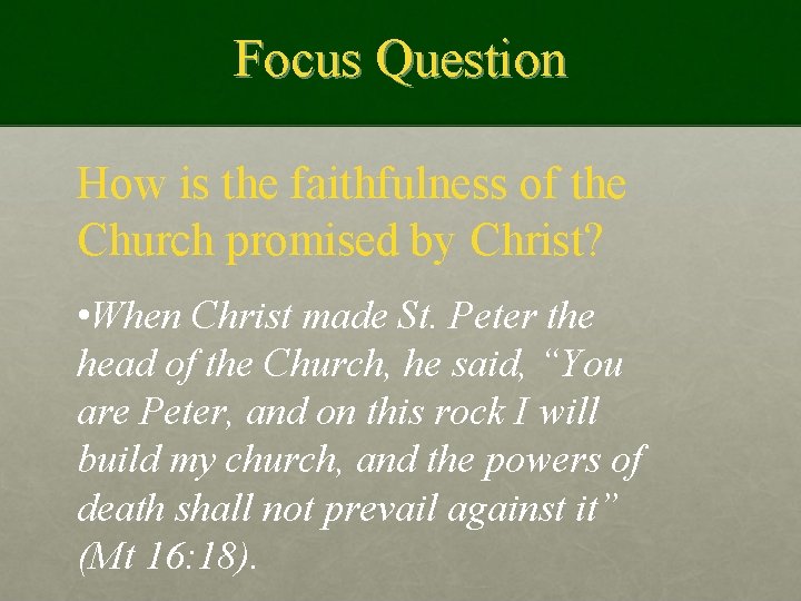 Focus Question How is the faithfulness of the Church promised by Christ? • When