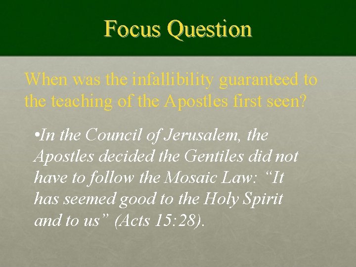 Focus Question When was the infallibility guaranteed to the teaching of the Apostles first