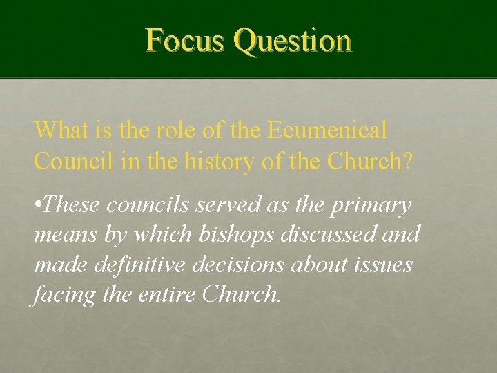 Focus Question What is the role of the Ecumenical Council in the history of