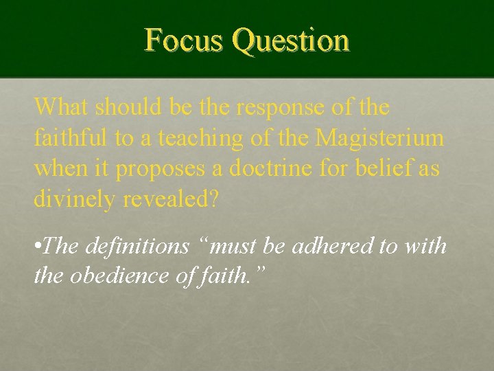 Focus Question What should be the response of the faithful to a teaching of