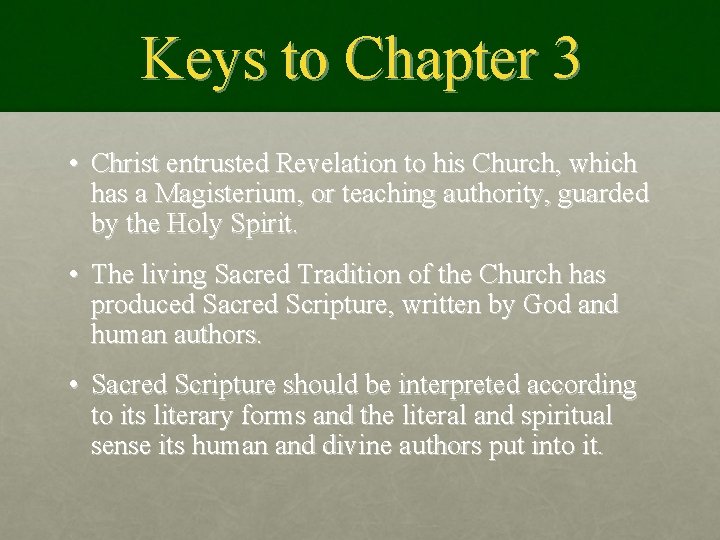 Keys to Chapter 3 • Christ entrusted Revelation to his Church, which has a